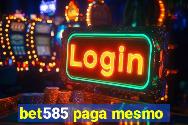 bet585 paga mesmo